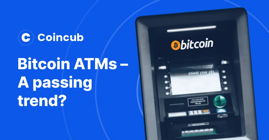 Bitcoin ATMs – A passing trend?
