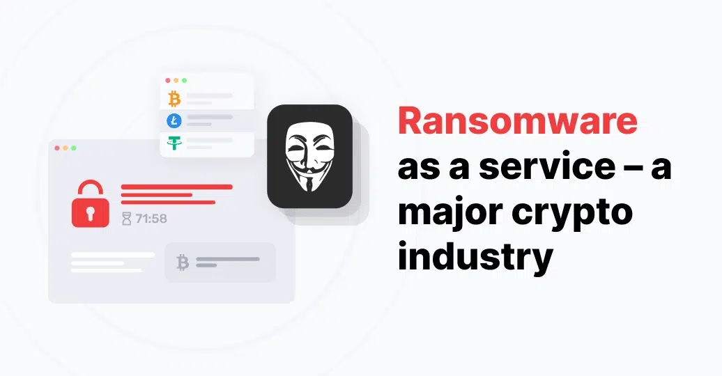 Ransomware as a service – a major crypto industry