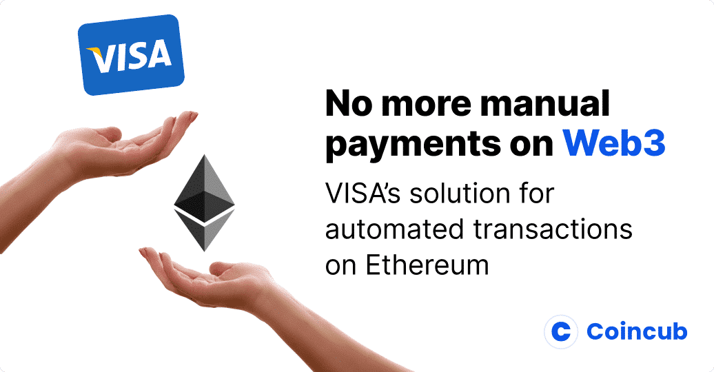 No more manual payments on Web3: VISA’s solution for automated transactions on Ethereum
