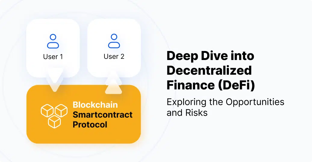 Deep Dive into Decentralized Finance (DeFi): Exploring the Opportunities and Risks