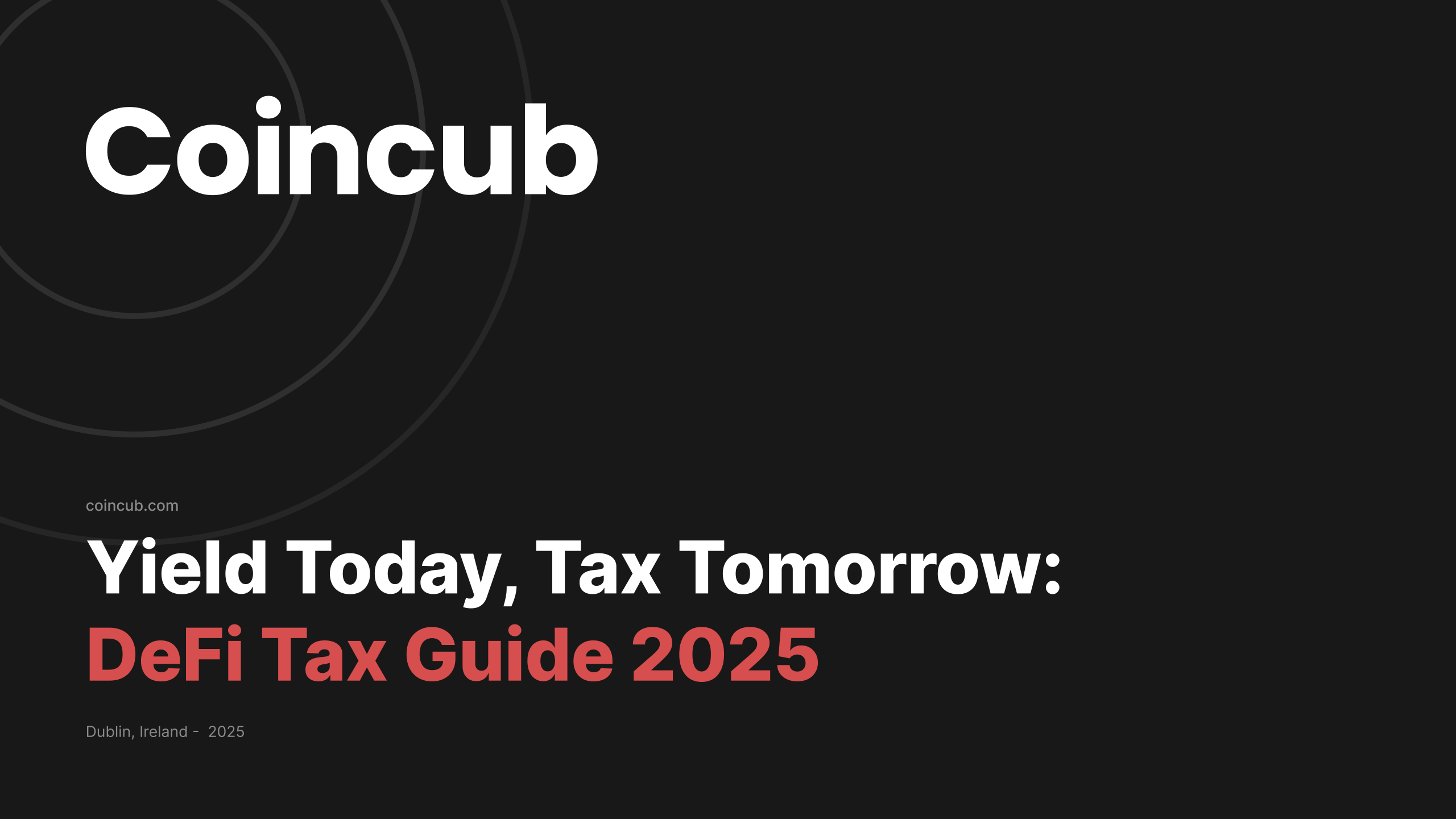 Yield Today, Tax Tomorrow: DeFi Tax Guide 2025 | Coincub