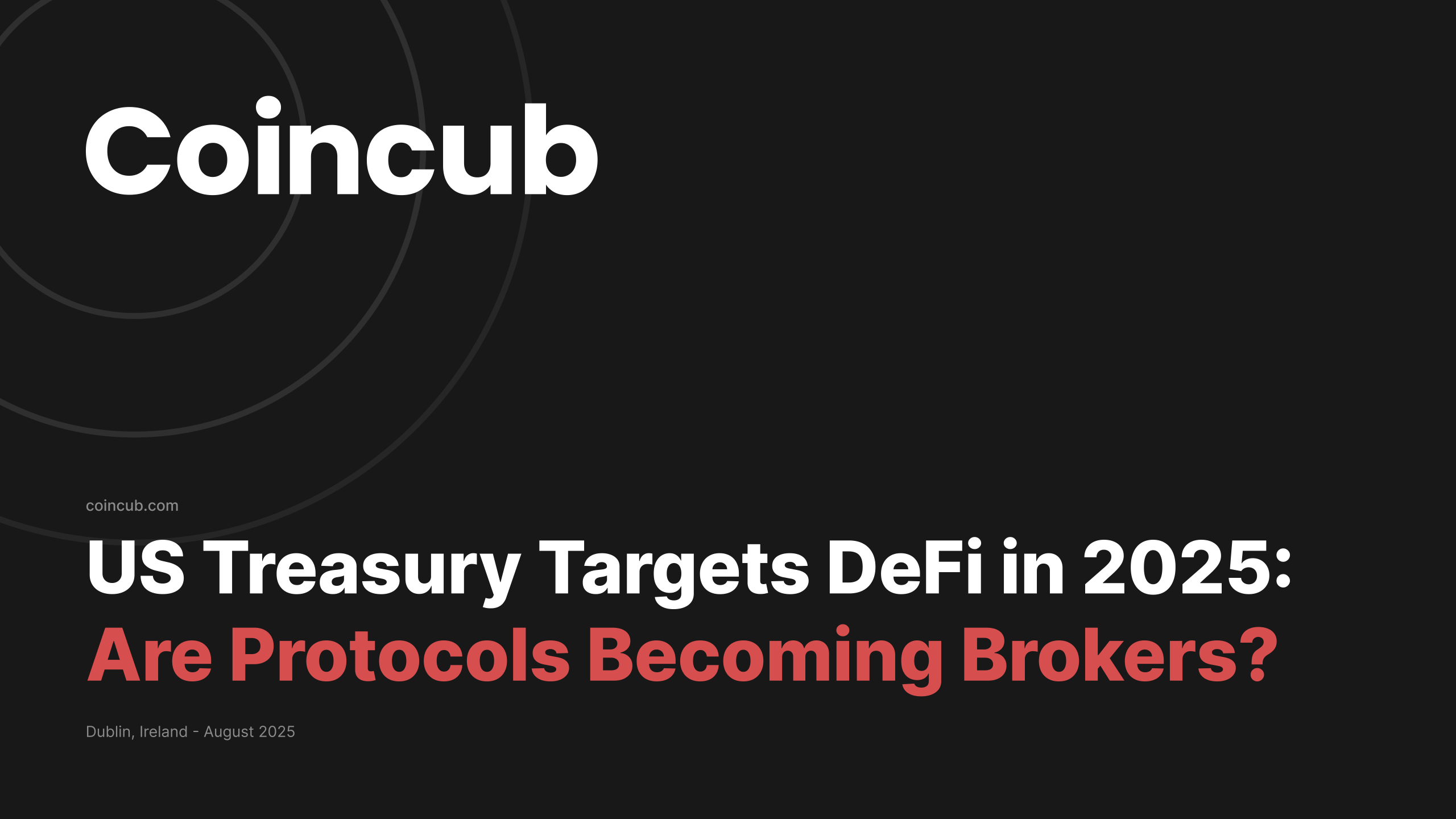 U.S. Treasury Targets DeFi in 2025: Are Protocols Becoming Brokers Again? |  Coincub