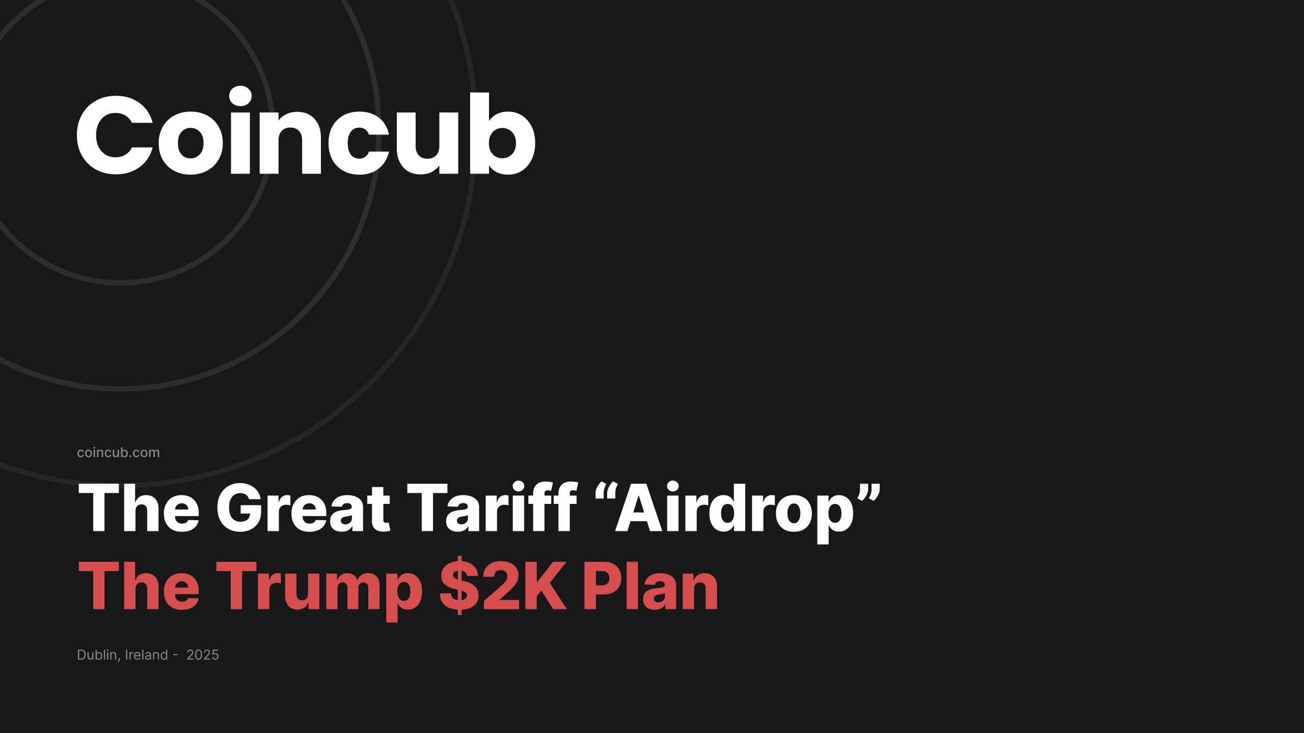 The Great Tariff “Airdrop” - The Trump $2K Plan and the Crypto Illusion |  Coincub
