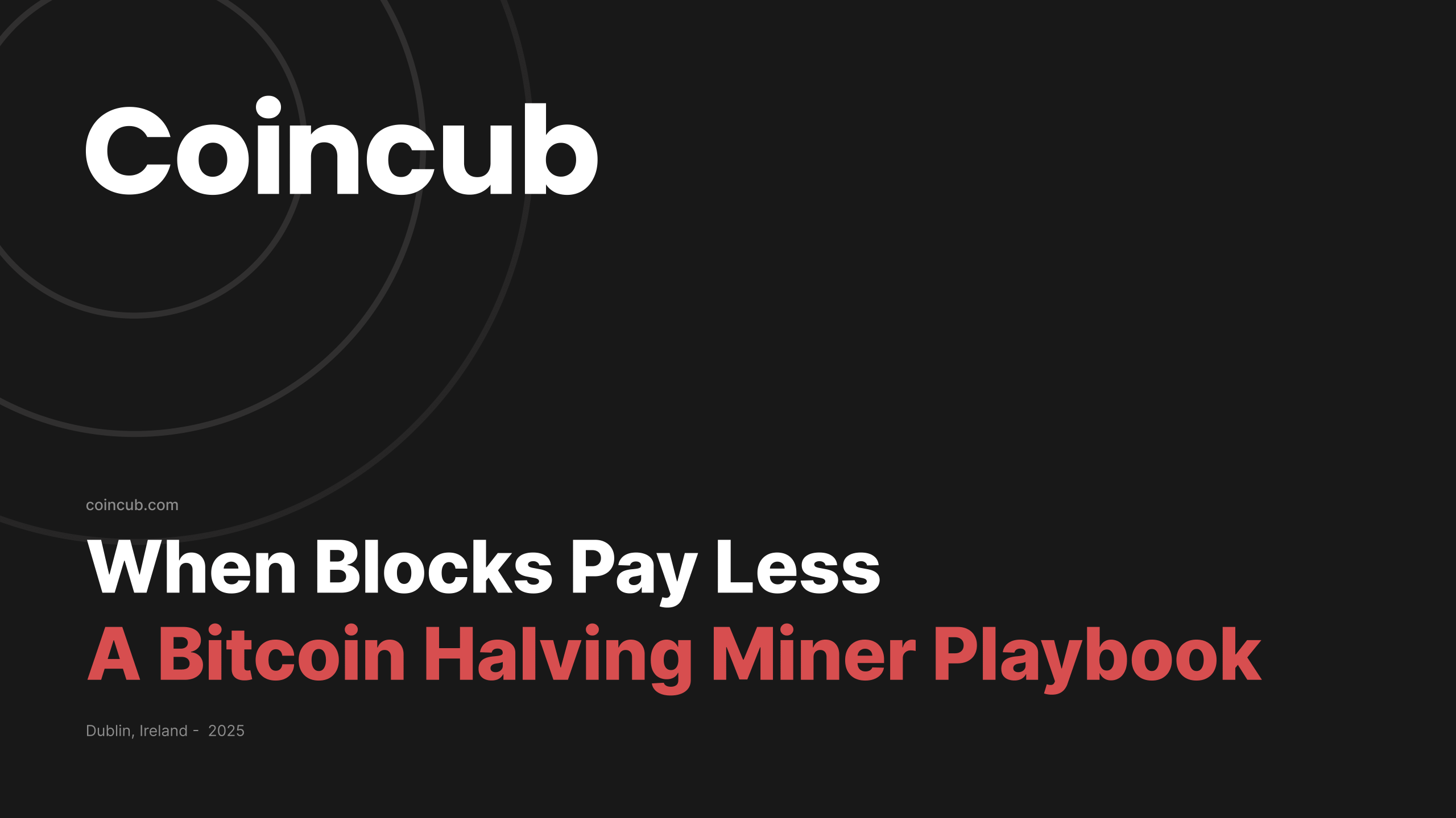 When Blocks Pay Less - A Bitcoin Halving Miner Playbook | Coincub