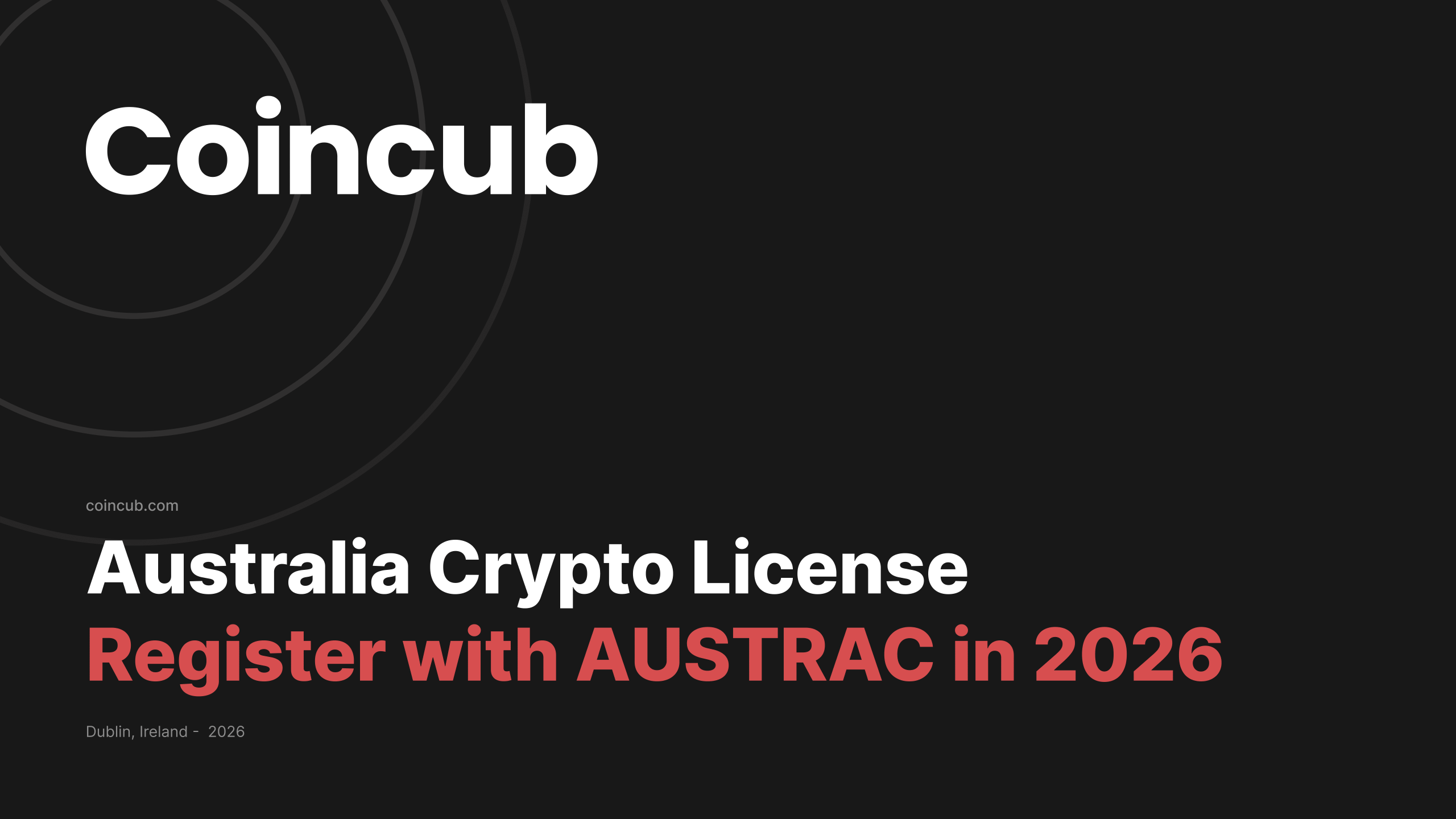 Australia Crypto License: How to Register with AUSTRAC in 2026 | Coincub