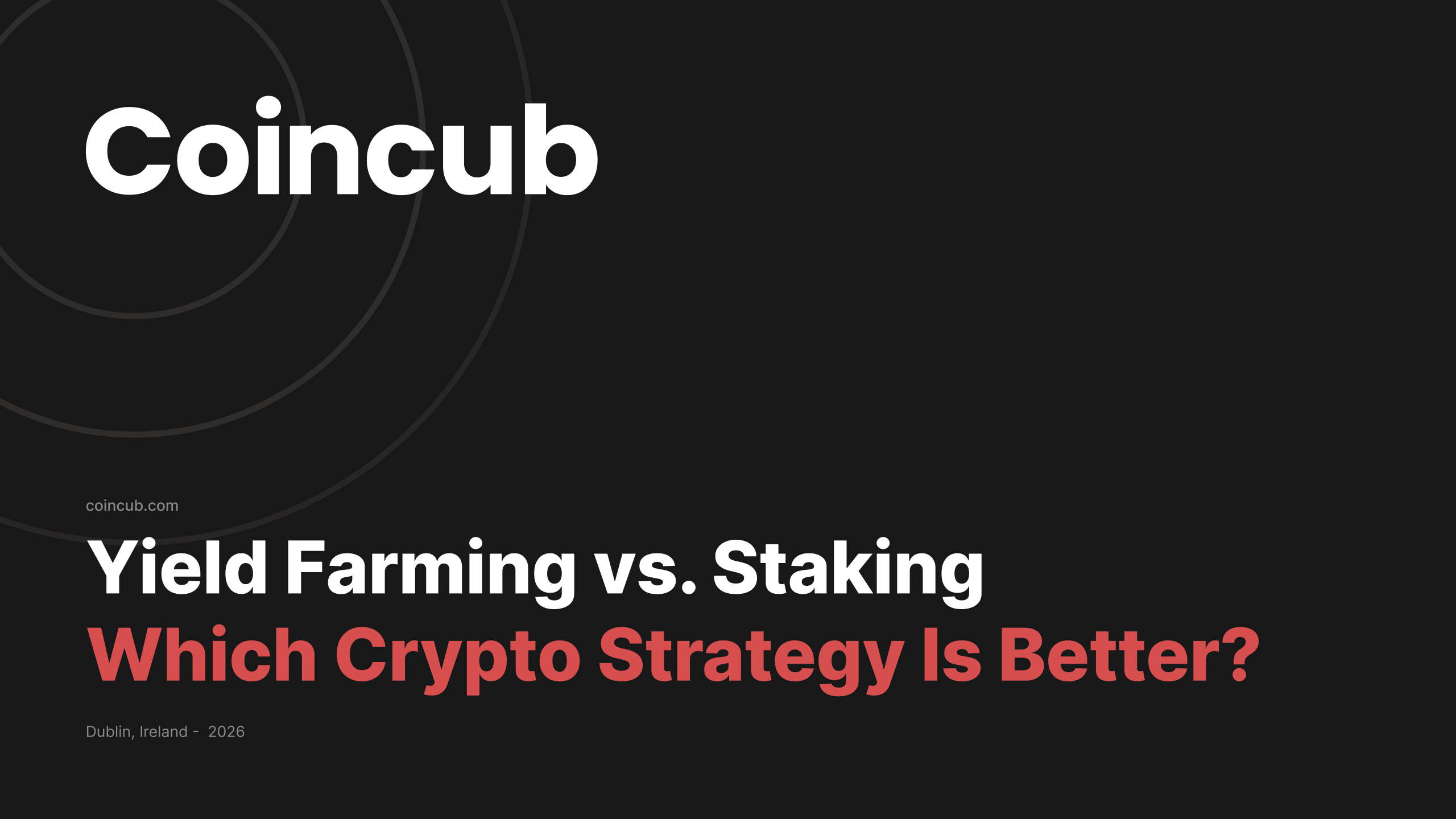 Yield Farming vs. Staking: Which Crypto Strategy Is Better? | Coincub