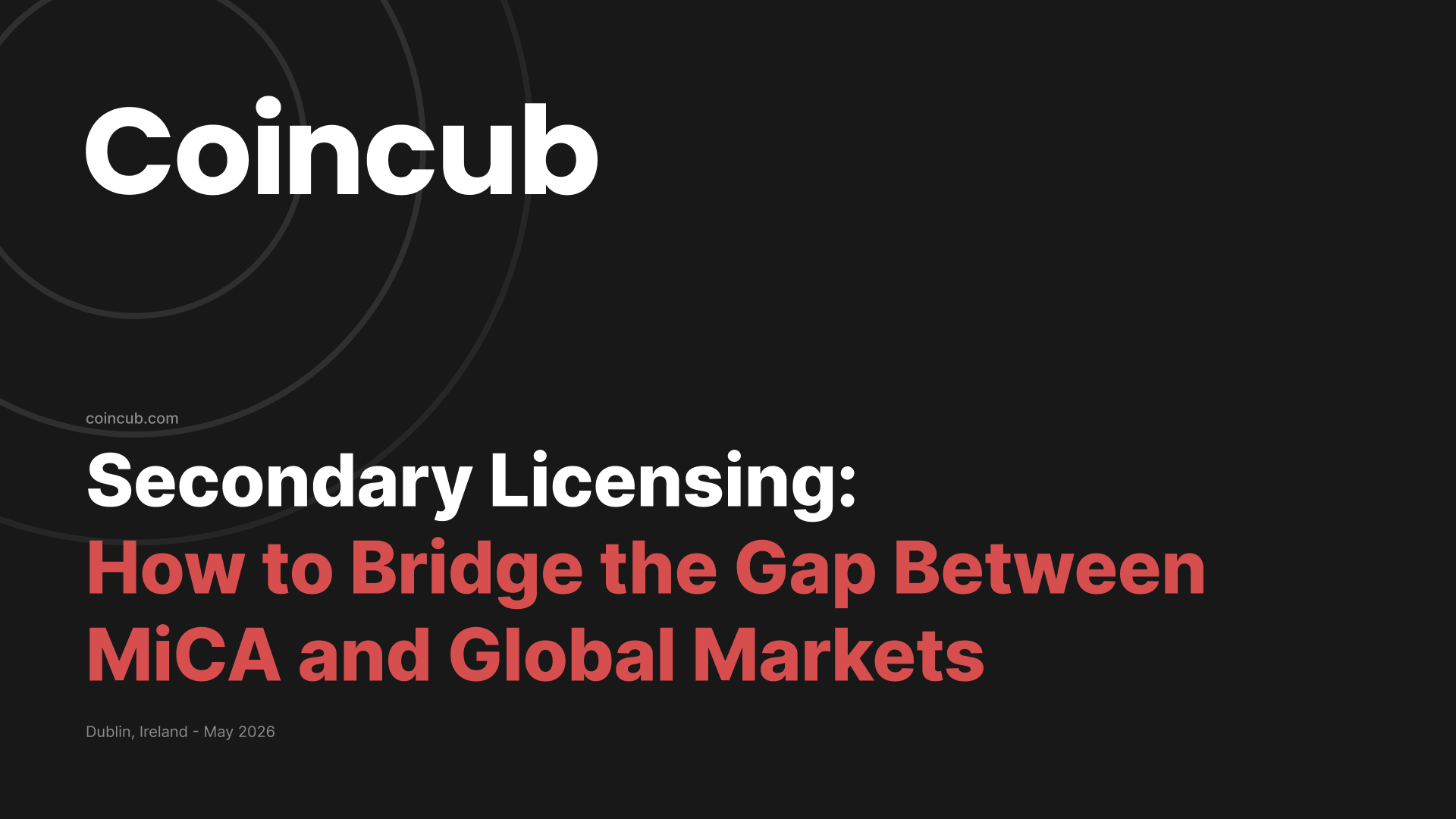 Secondary Licensing: How to Bridge the Gap Between MiCA and Global Markets